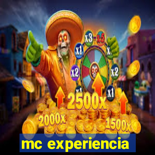 mc experiencia